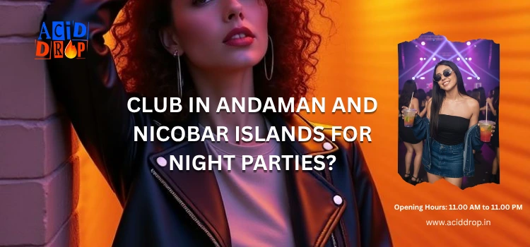 Club In Andaman And Nicobar Islands For Night Parties